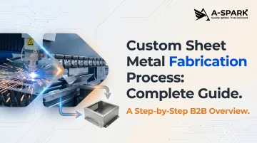 Custom Sheet Metal Fabrication Process: Complete Guide