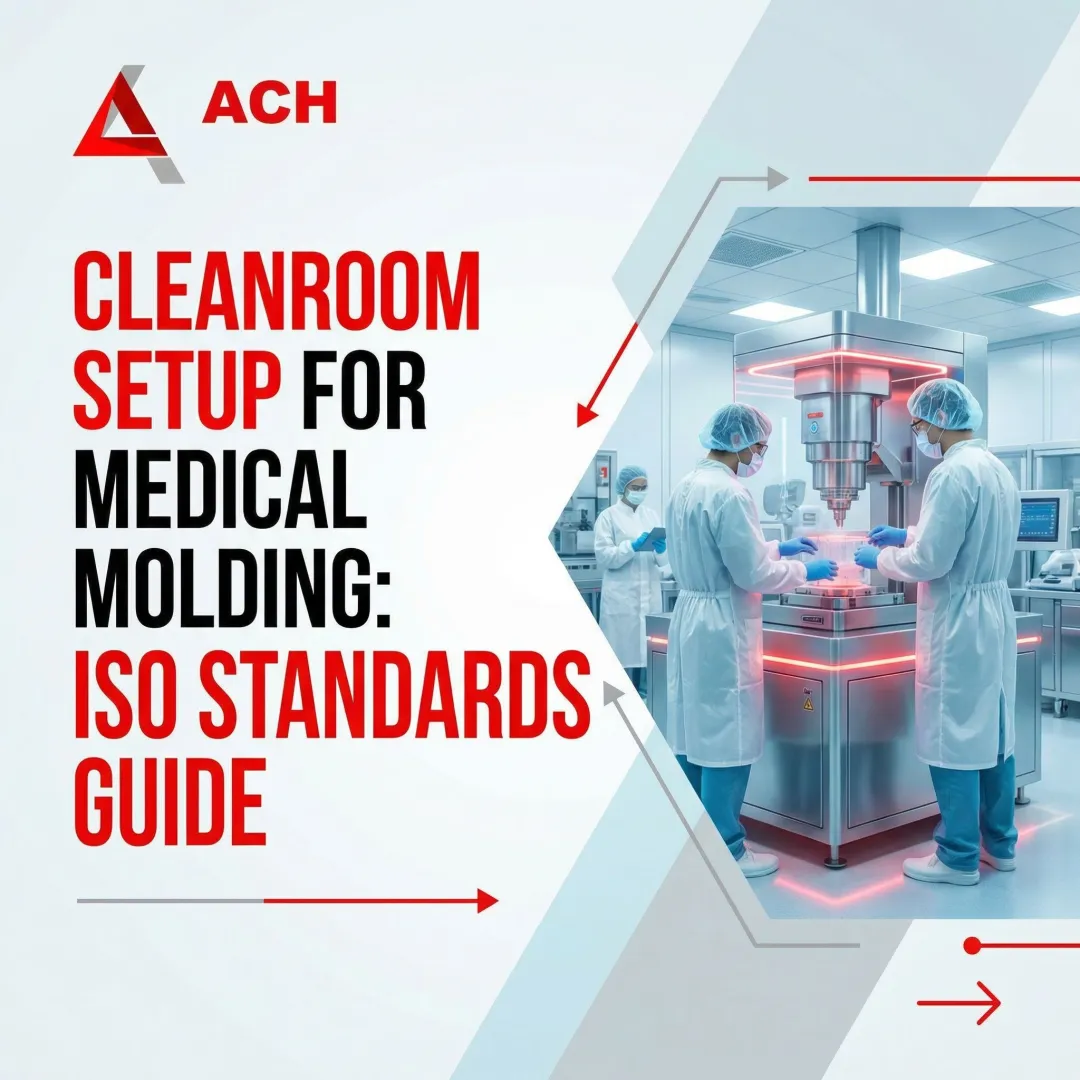 Cleanroom Setup for Medical Molding ISO Standards Guide