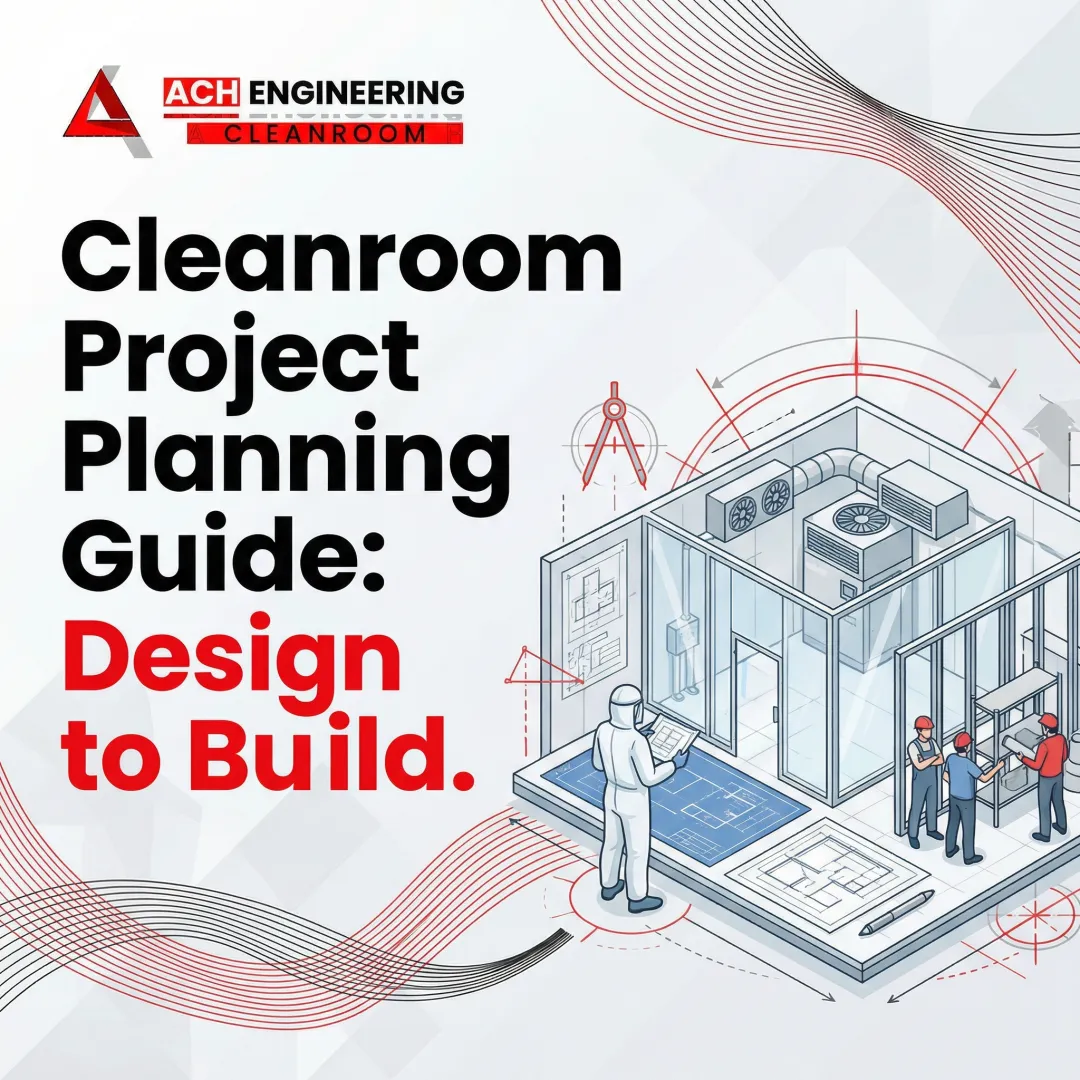 Cleanroom Project Planning Guide: Design to Build