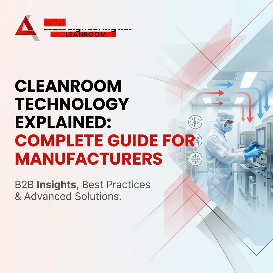 Cleanroom Technology Explained: Complete Guide for Manufacturers