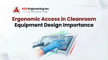 Cover image for Ergonomic Access in Cleanroom Equipment Design Importance