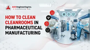 Cover image for How to Clean Cleanrooms in Pharmaceutical Manufacturing
