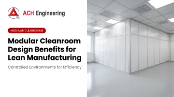 Cover image for Modular Cleanroom Design Benefits for Lean Manufacturing