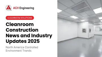 Cover image for Cleanroom Construction News and Industry Updates 2025