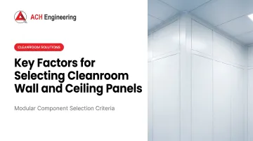 Cover image for Key Factors for Selecting Cleanroom Wall and [Ceiling Panels](/category/cleanroom-ceiling-systems)