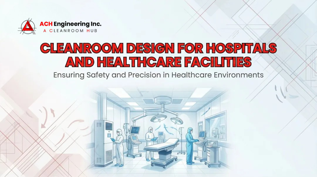 Precision Cleanroom Solutions for Healthcare: Eliminating HAIs and Achieving Full USP 797/800 Compliance