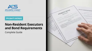 Non-Resident Executors and Bond Requirements: Complete Guide