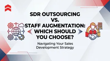 SDR Outsourcing vs. Staff Augmentation: Which Should You Choose?
