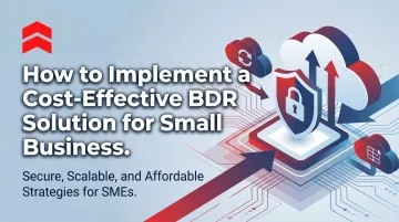 How to Implement a Cost-Effective BDR Solution for Small Business