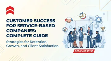 Customer Success for Service-Based Companies: Complete Guide