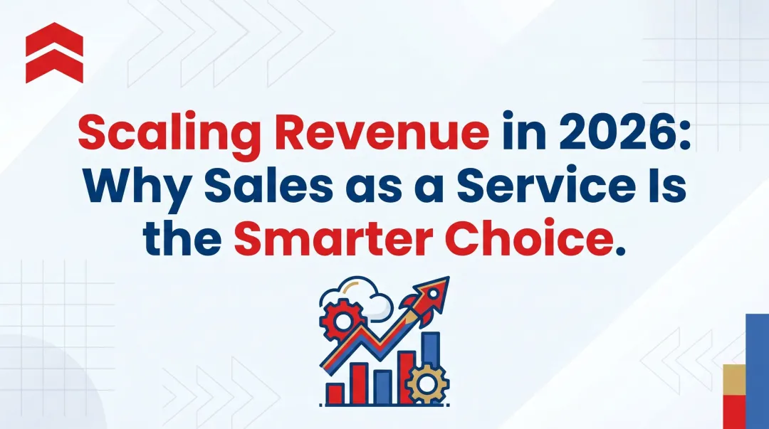 Scaling Revenue in 2026: Why Sales as a Service Is the Smarter Choice