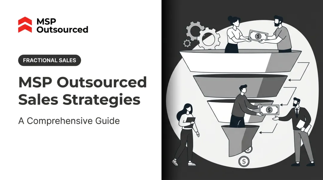 MSP Outsourced Sales Strategies: A Comprehensive Guide