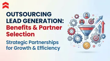 Outsourcing Lead Generation: Benefits &amp; Partner Selection