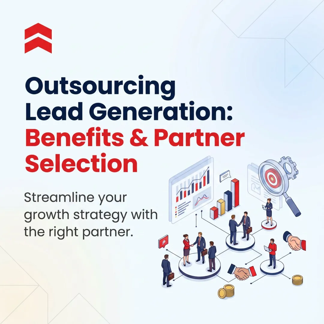 Outsourcing Lead Generation: Benefits & Partner Selection