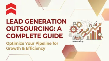 Lead Generation Outsourcing: A Complete Guide