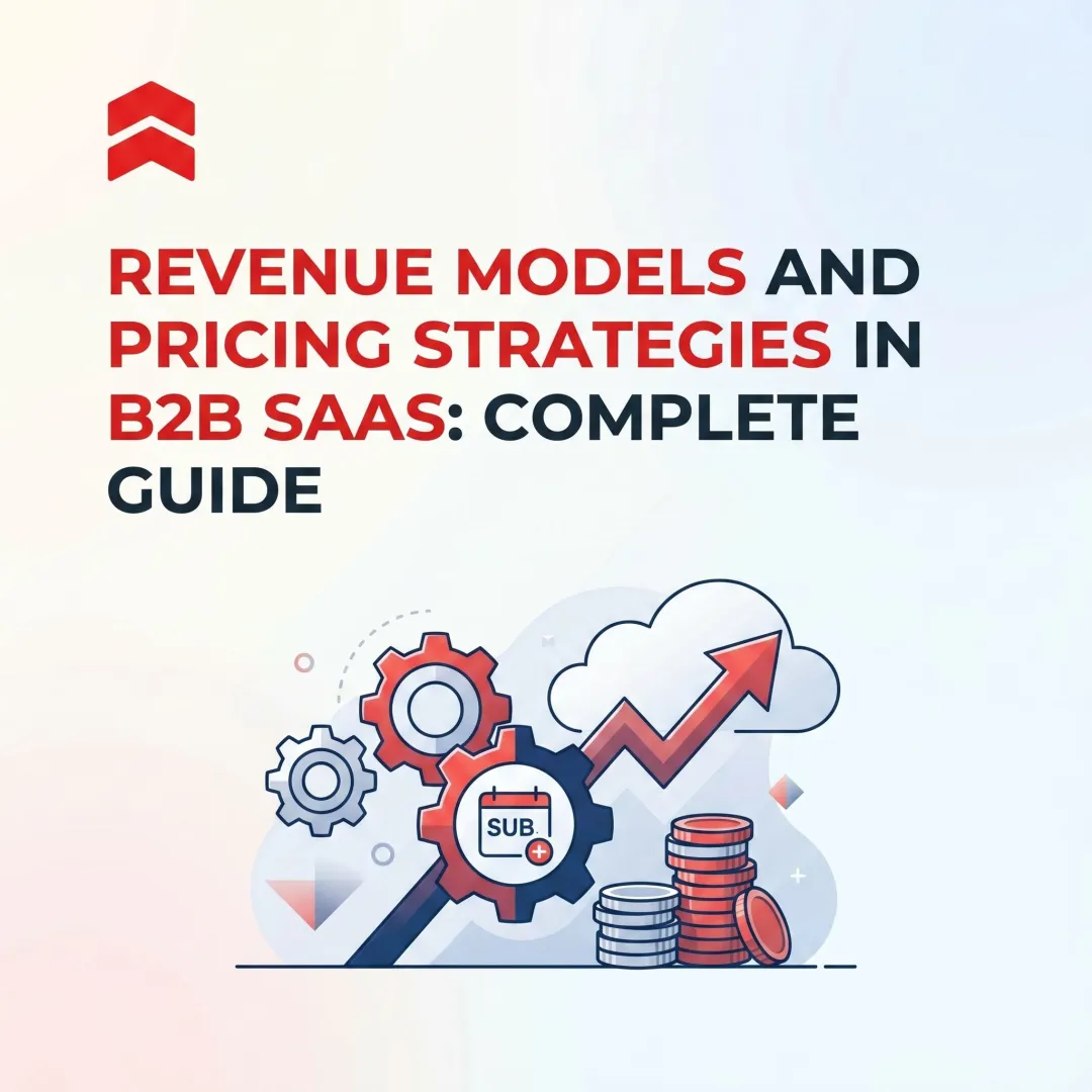 Revenue Models and Pricing Strategies in B2B SaaS: Complete Guide
