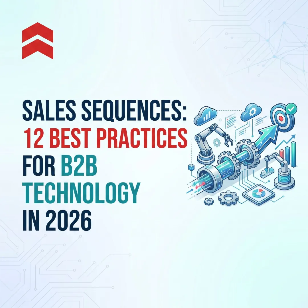 Sales Sequences: 12 Best Practices for B2B Technology in 2026