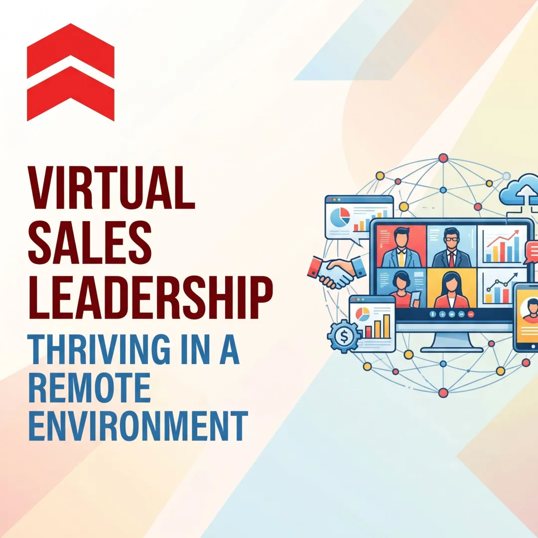 Virtual Sales Leadership: Thriving in a Remote Environment