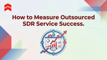 How to Measure Outsourced SDR Service Success