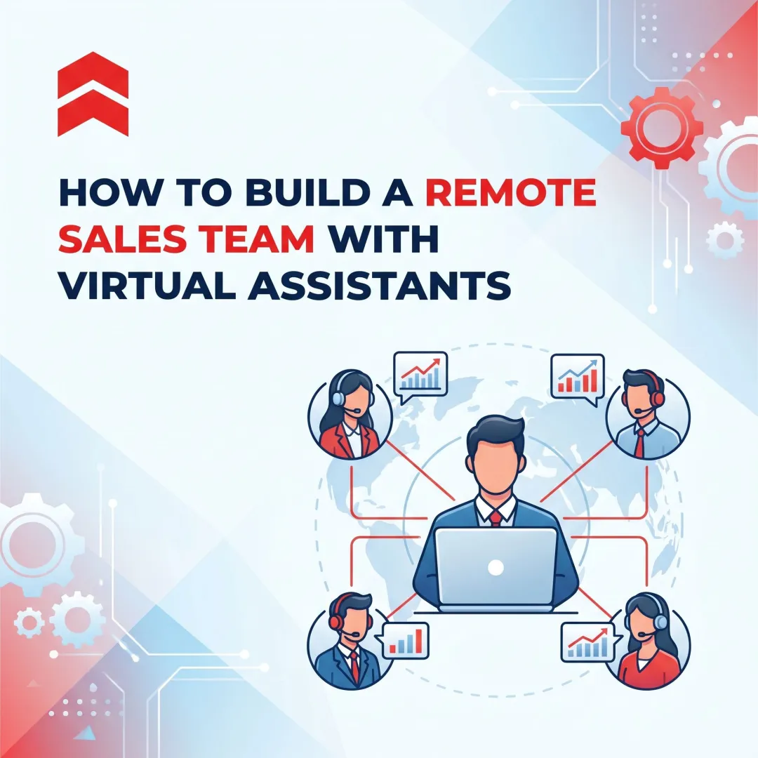How to Build a Remote Sales Team With Virtual Assistants