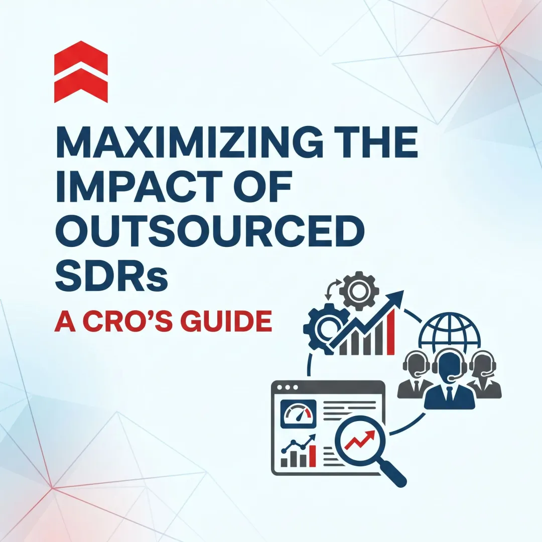 Maximizing the Impact of Outsourced SDRs: A CRO's Guide