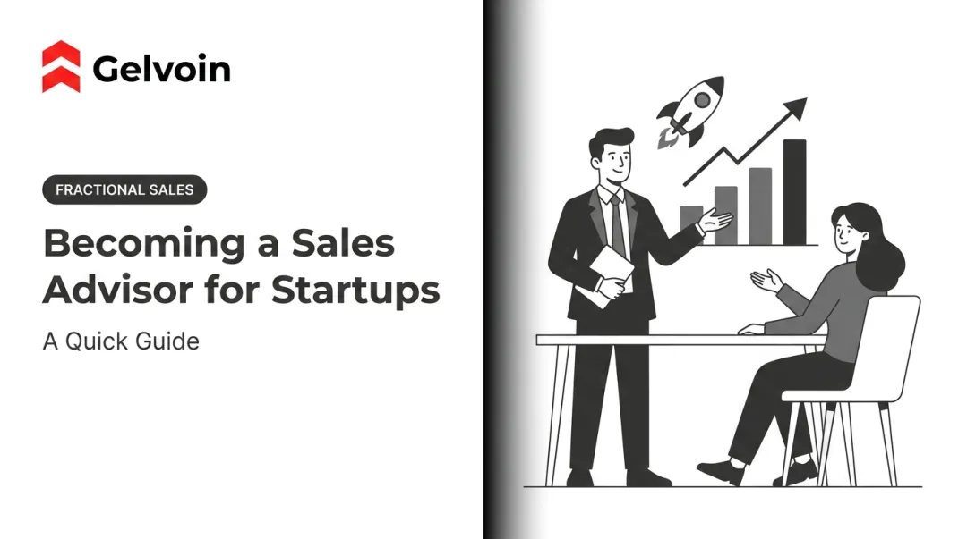 Becoming a Sales Advisor for Startups: A Quick Guide