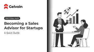 Becoming a Sales Advisor for Startups: A Quick Guide