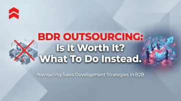 BDR Outsourcing: Is It Worth It? What To Do Instead