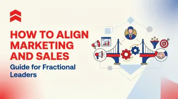 How to Align Marketing and Sales: Guide for Fractional Leaders