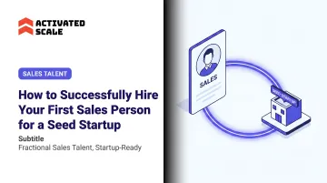 How to Successfully Hire Your First Sales Person for a Seed Startup