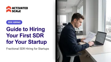 Guide to Hiring Your First SDR for Your Startup