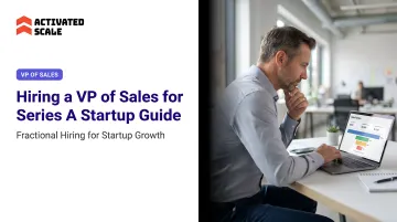 Hiring a VP of Sales for Series A Startup Guide