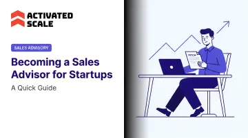 Becoming a Sales Advisor for Startups: A Quick Guide