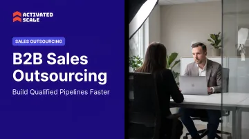 B2B Sales Outsourcing: Build Qualified Pipelines Faster