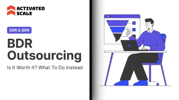 BDR Outsourcing: Is It Worth It? What To Do Instead