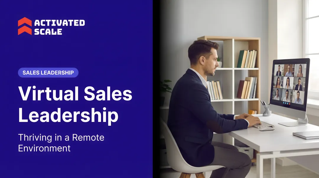 Virtual Sales Leadership: Thriving in a Remote Environment
