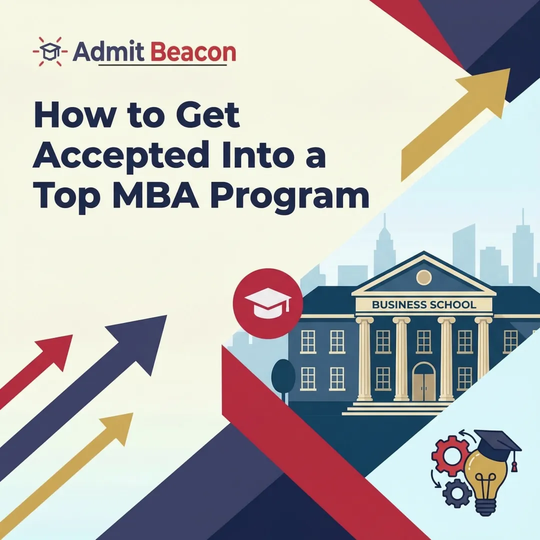 How to Get Accepted Into a Top MBA Program