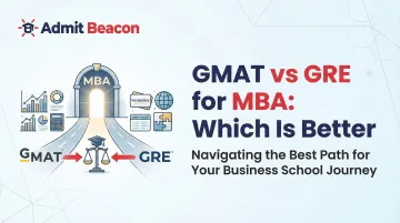 GMAT vs GRE for MBA Which Is Better