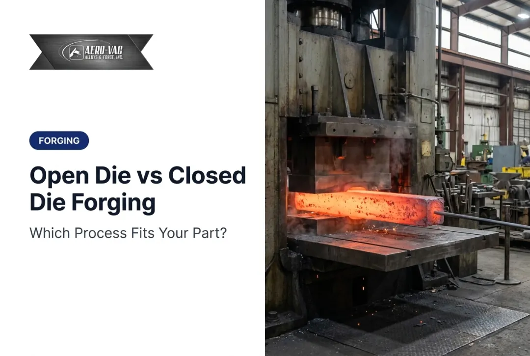 Open Die vs Closed Die Forging: Which Process Fits Your Part?