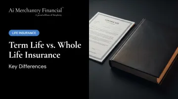 Term Life vs. Whole Life Insurance: Key Differences