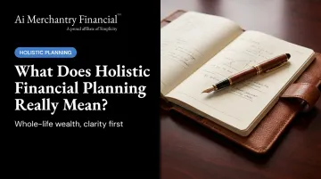 What Does Holistic Financial Planning Really Mean?
