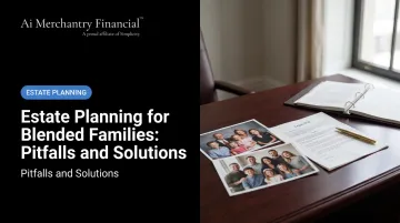 Estate Planning for Blended Families: Pitfalls and Solutions