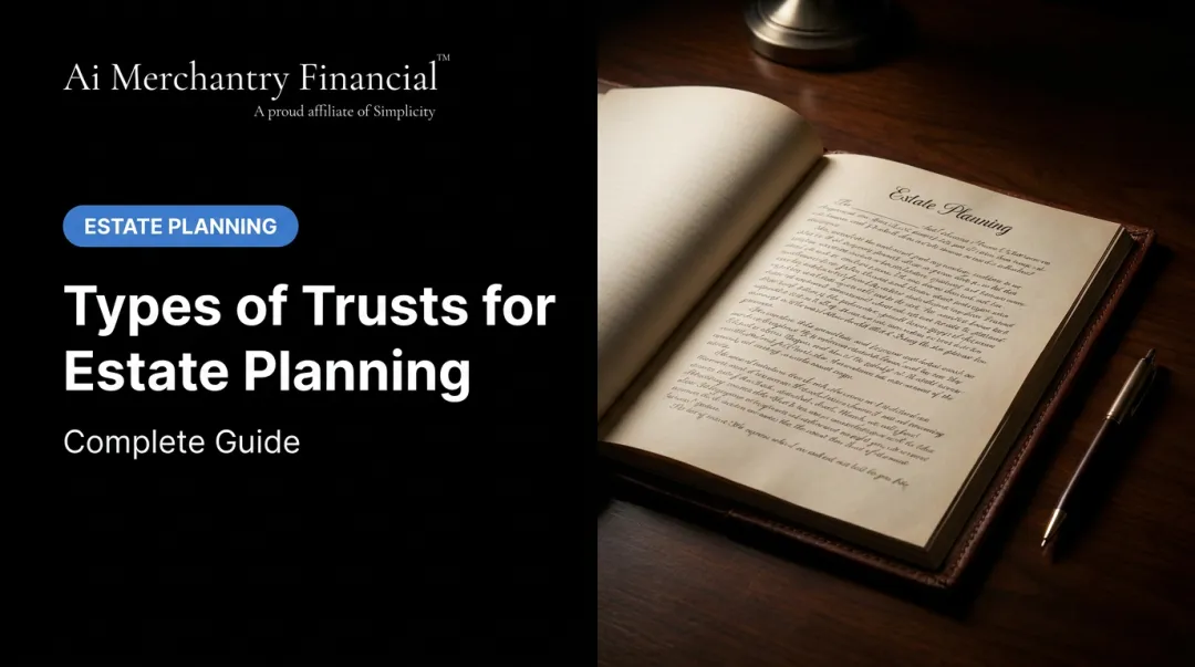 Types of Trusts for Estate Planning: Complete Guide