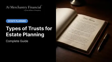 Types of Trusts for Estate Planning: Complete Guide