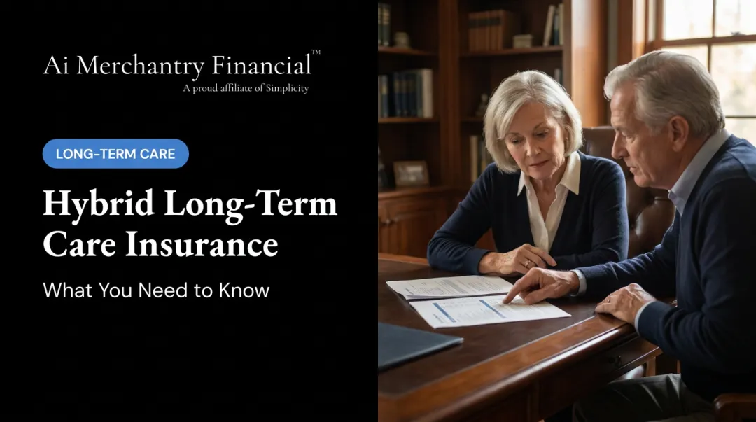 Hybrid Long-Term Care Insurance: What You Need to Know