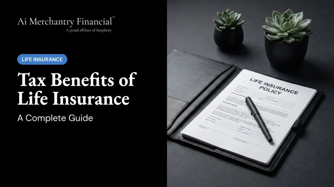 Tax Benefits of Life Insurance: A Complete Guide