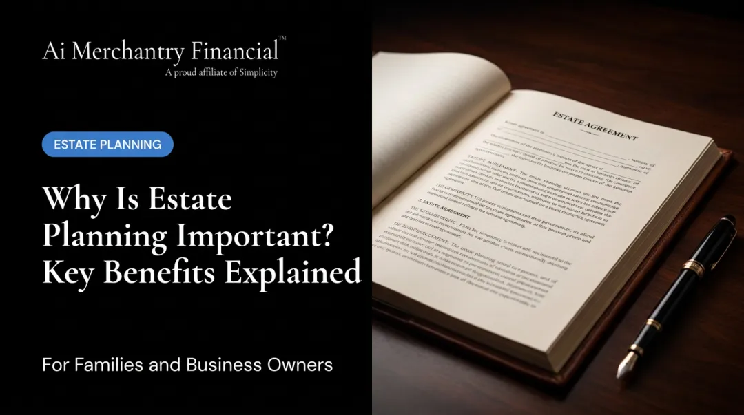 Why Is Estate Planning Important? Key Benefits Explained