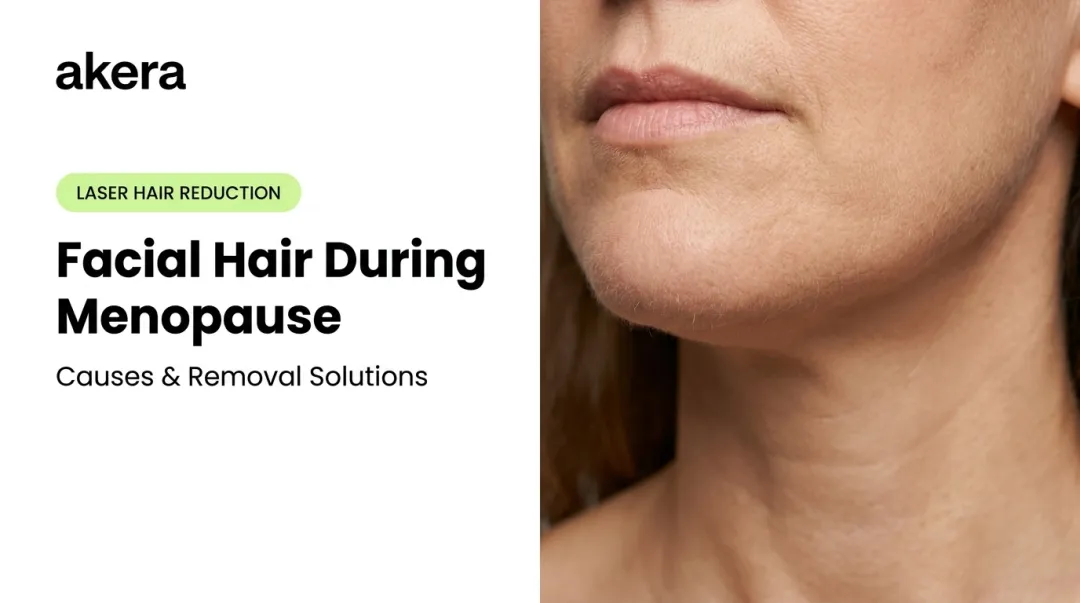 Facial Hair During Menopause: Causes & Removal Solutions
