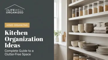 Kitchen Organization Ideas: Complete Guide to a Clutter-Free Space