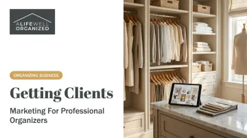 Getting Clients: Marketing For Professional Organizers